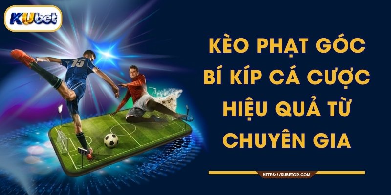Kèo Phạt Góc - Bí Kíp Cá Cược Hiệu Quả Từ Chuyên Gia 1 Kèo Phạt Góc - Bí Kíp Cá Cược Hiệu Quả Từ Chuyên Gia